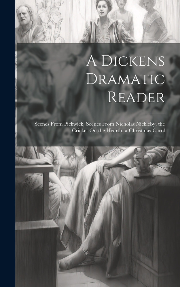 A Dickens Dramatic Reader