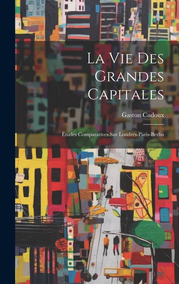 La Vie Des Grandes Capitales