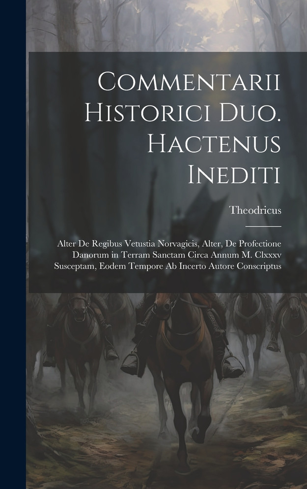 Commentarii Historici Duo. Hactenus Inediti