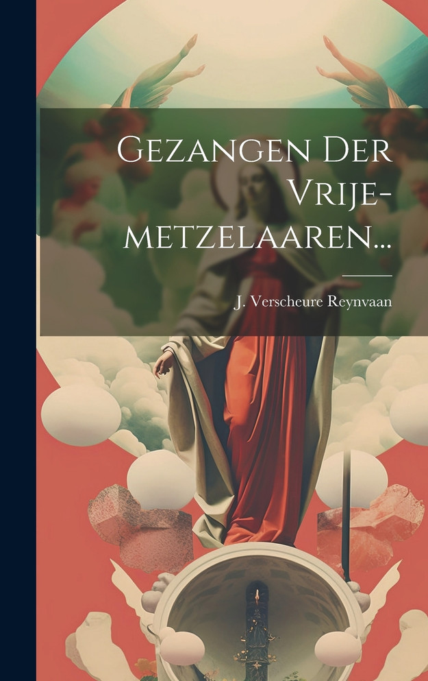 Gezangen Der Vrije-metzelaaren...