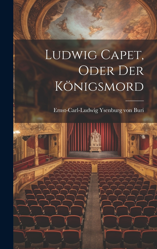 Ludwig Capet, oder der Königsmord