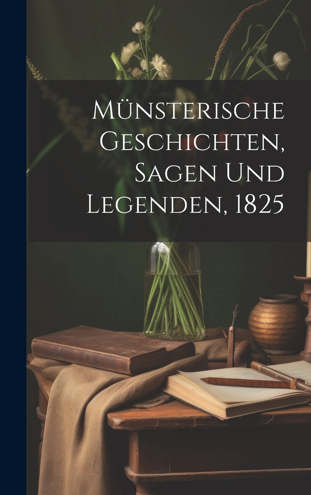 Münsterische Geschichten, Sagen und Legenden, 1825