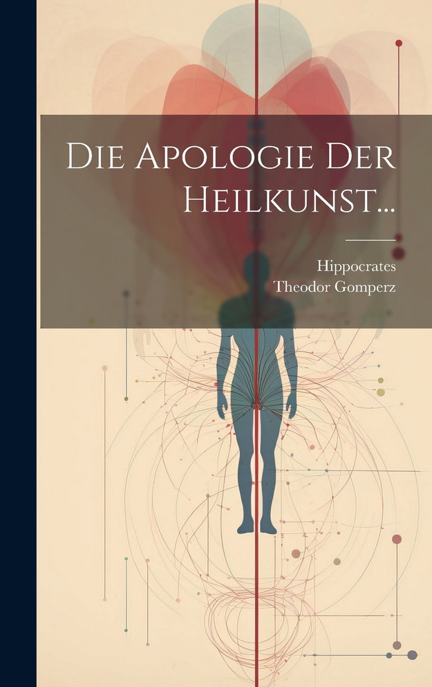 Die Apologie der Heilkunst...