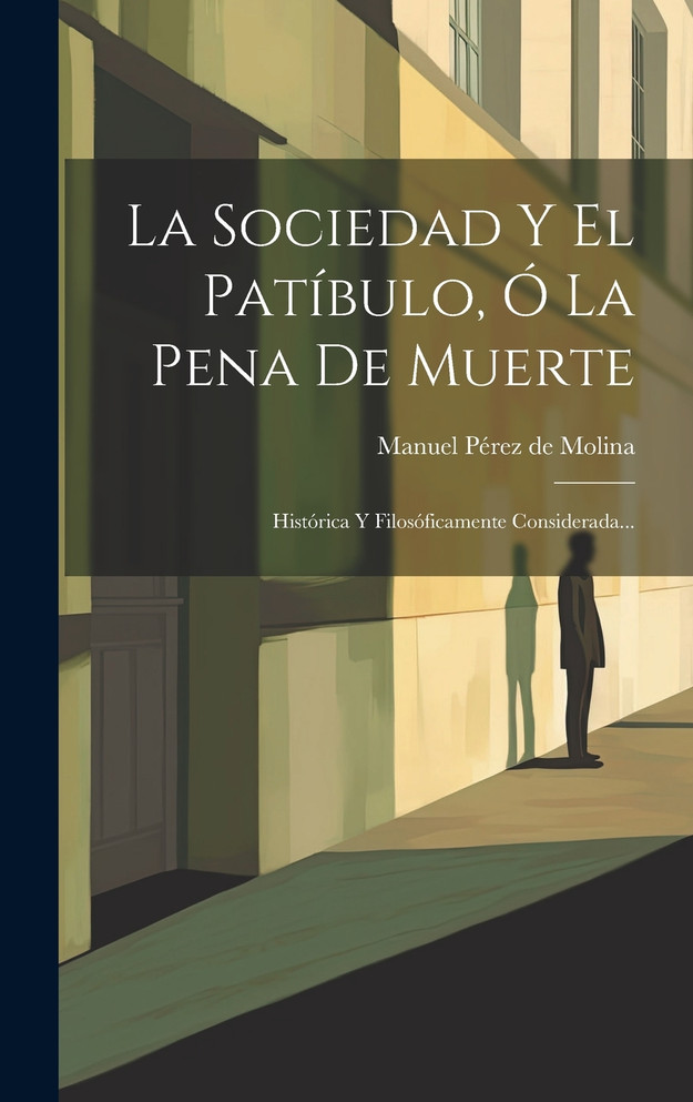 La Sociedad Y El Patíbulo, Ó La Pena De Muerte