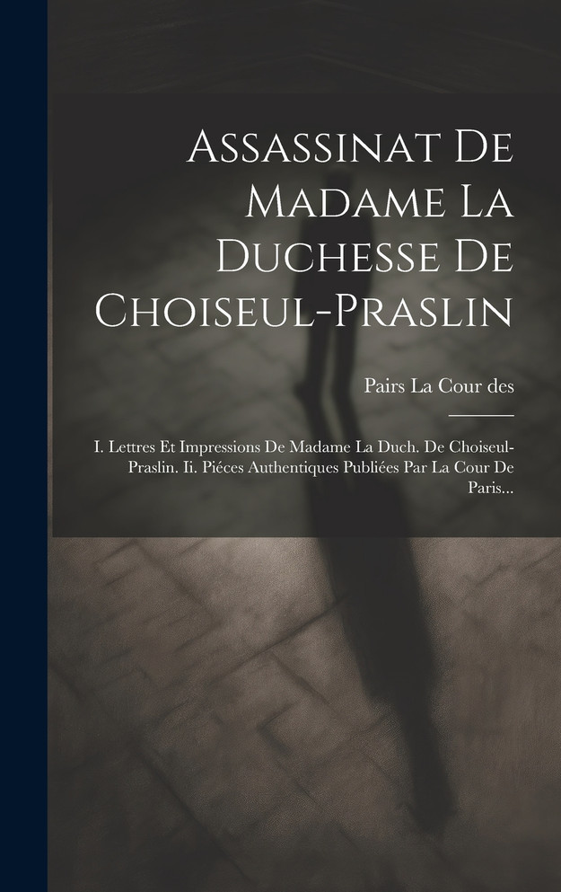Assassinat De Madame La Duchesse De Choiseul-praslin