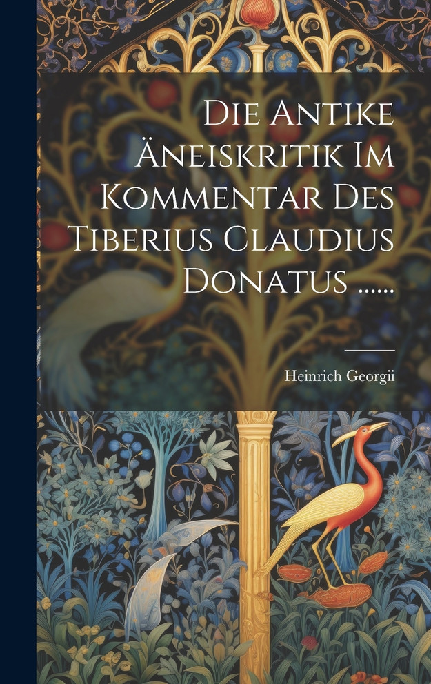 Die Antike Äneiskritik Im Kommentar Des Tiberius Claudius Donatus ......