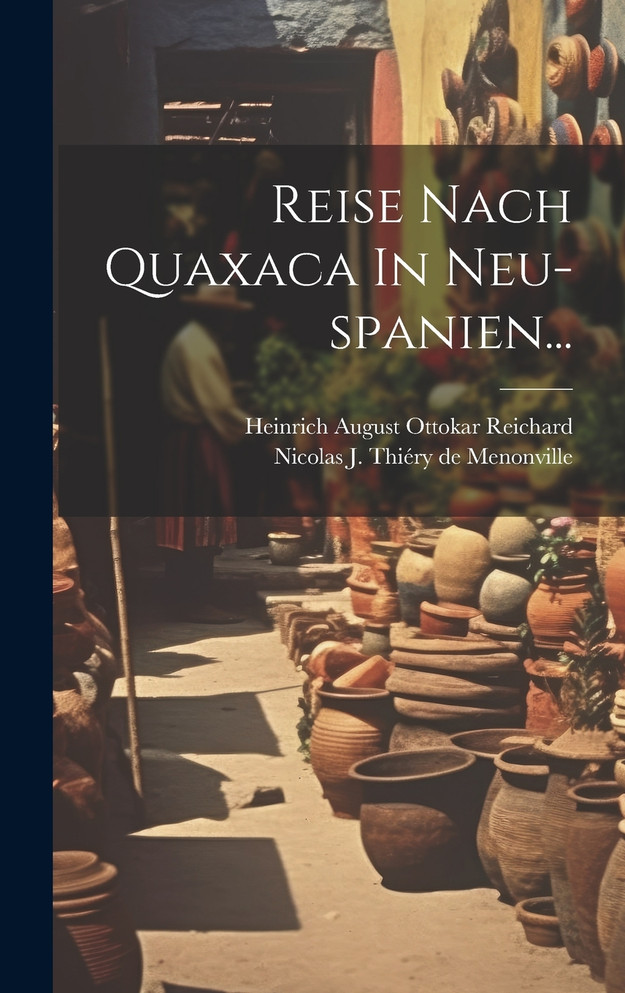Reise Nach Quaxaca In Neu-spanien...