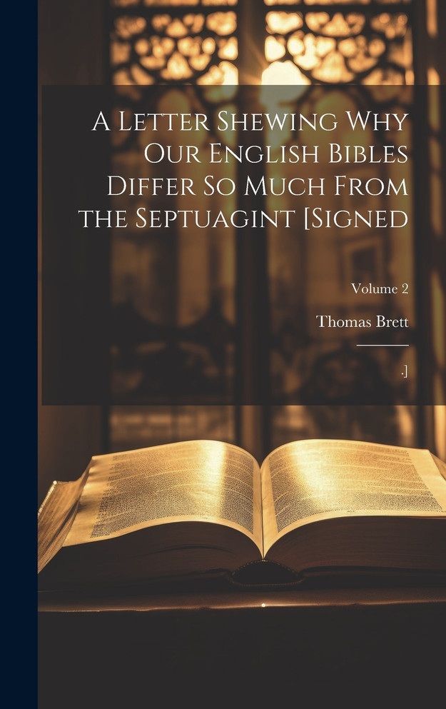 A Letter Shewing Why Our English Bibles Differ So Much From the Septuagint [Signed