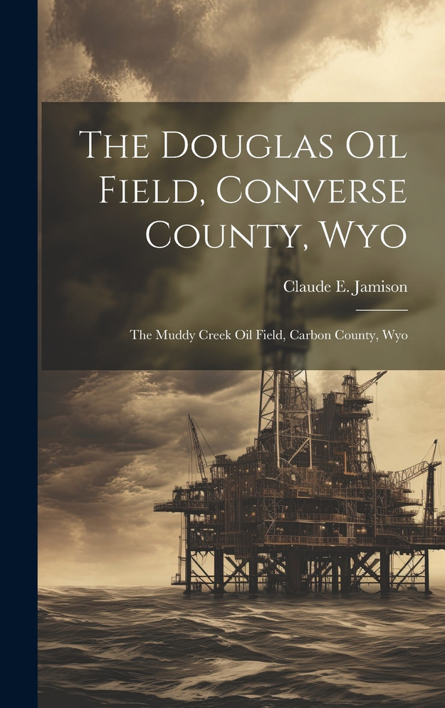The Douglas Oil Field, Converse County, Wyo