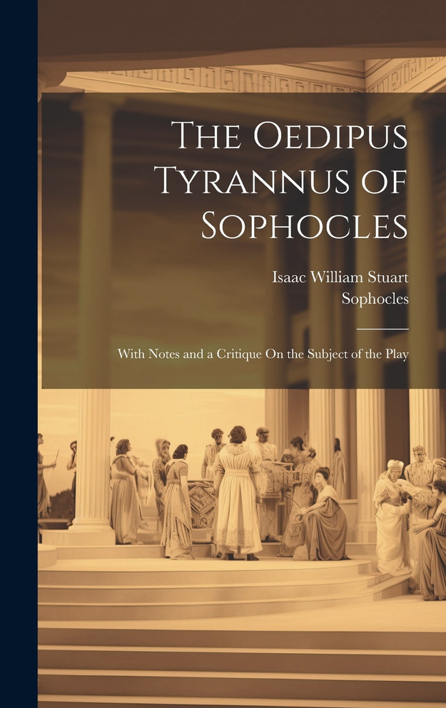 The Oedipus Tyrannus of Sophocles