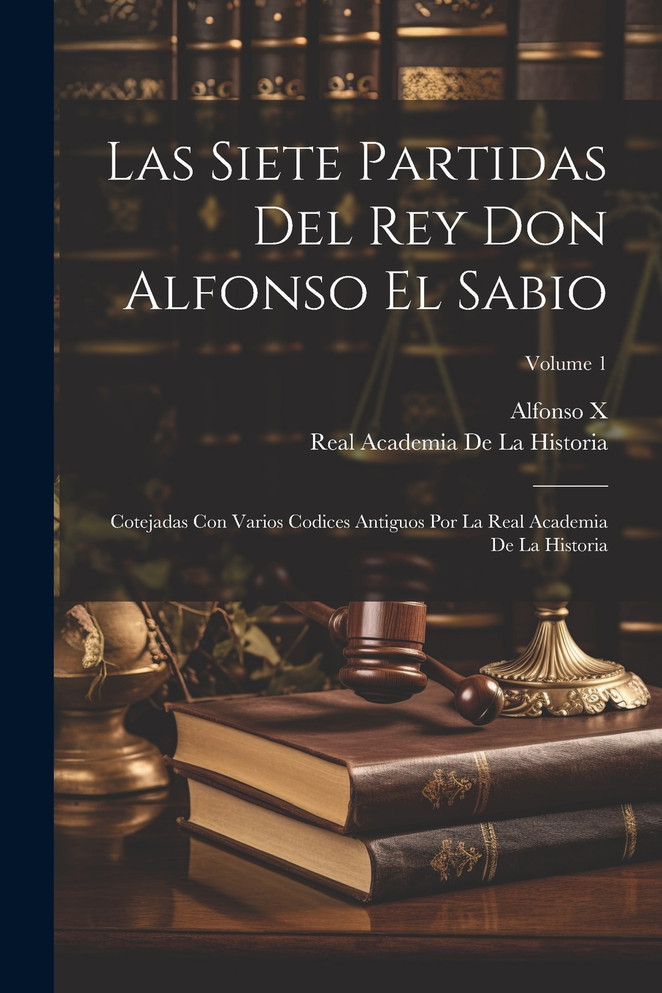 Las Siete Partidas Del Rey Don Alfonso El Sabio