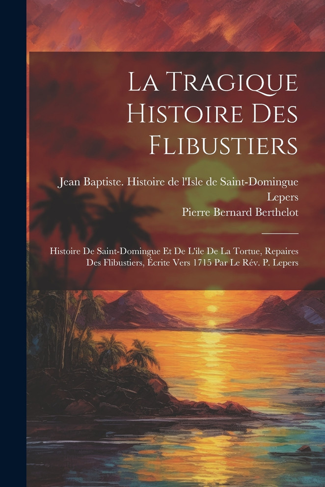 La Tragique Histoire Des Flibustiers