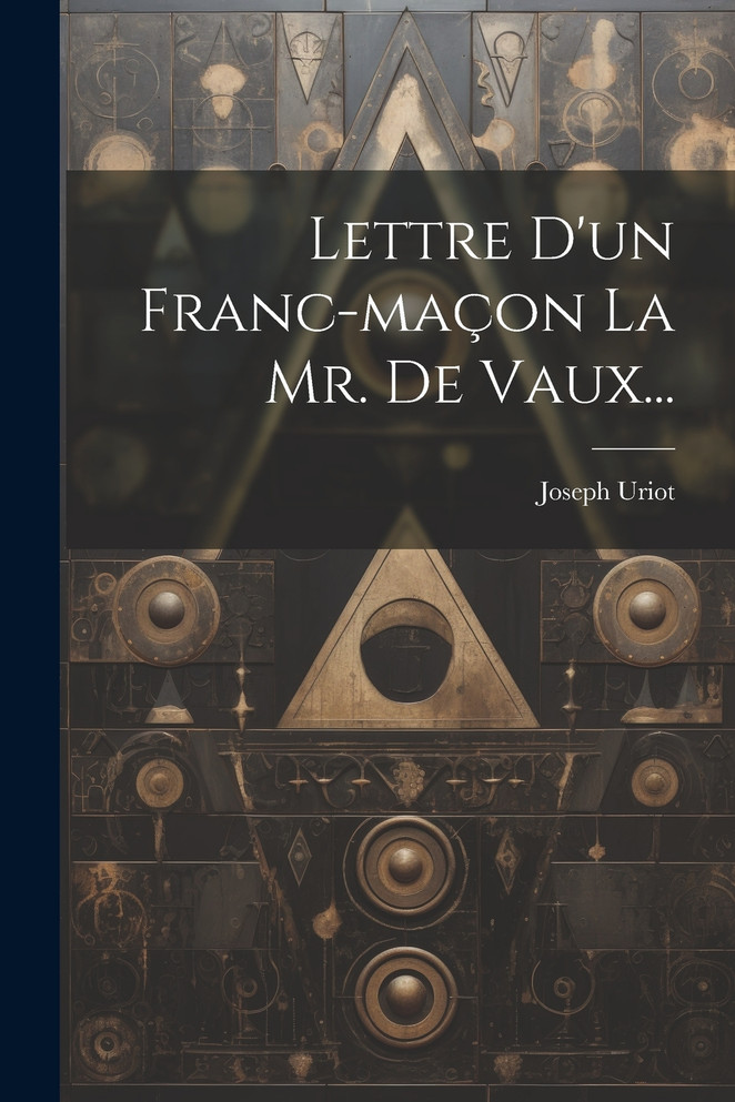 Lettre D'un Franc-maçon La Mr. De Vaux...