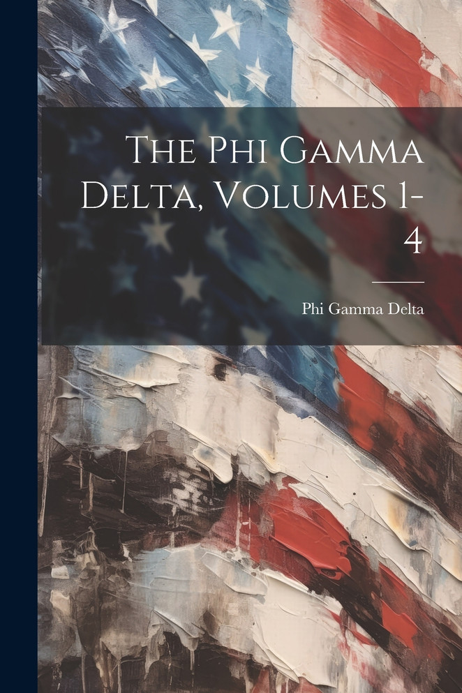The Phi Gamma Delta, Volumes 1-4