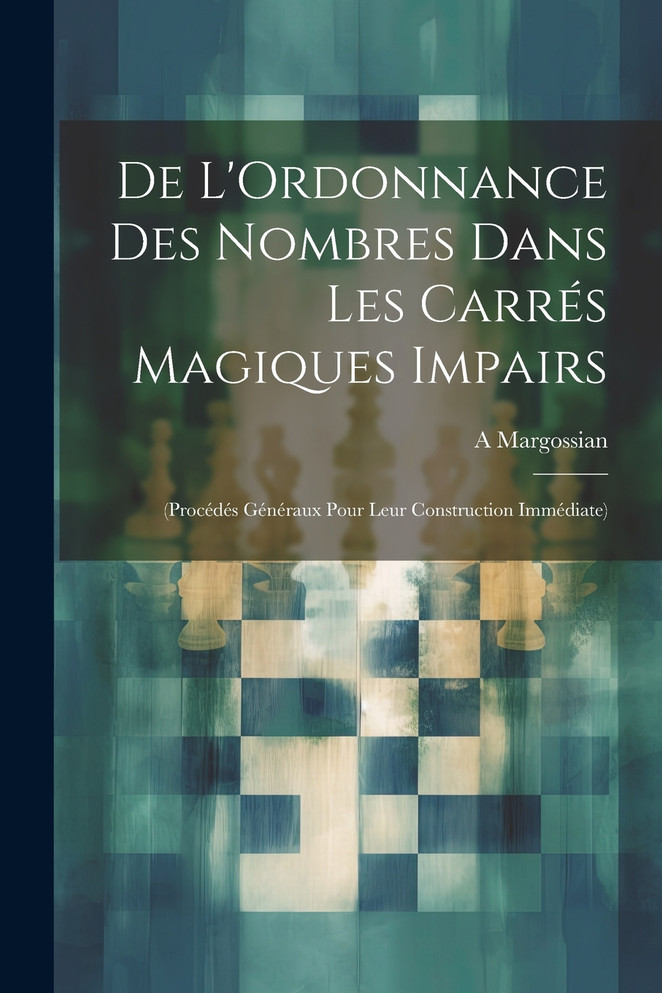 De L'Ordonnance Des Nombres Dans Les Carrés Magiques Impairs