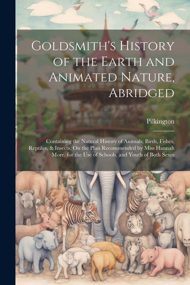Goldsmith's History of the Earth and Animated Nature, Abridged