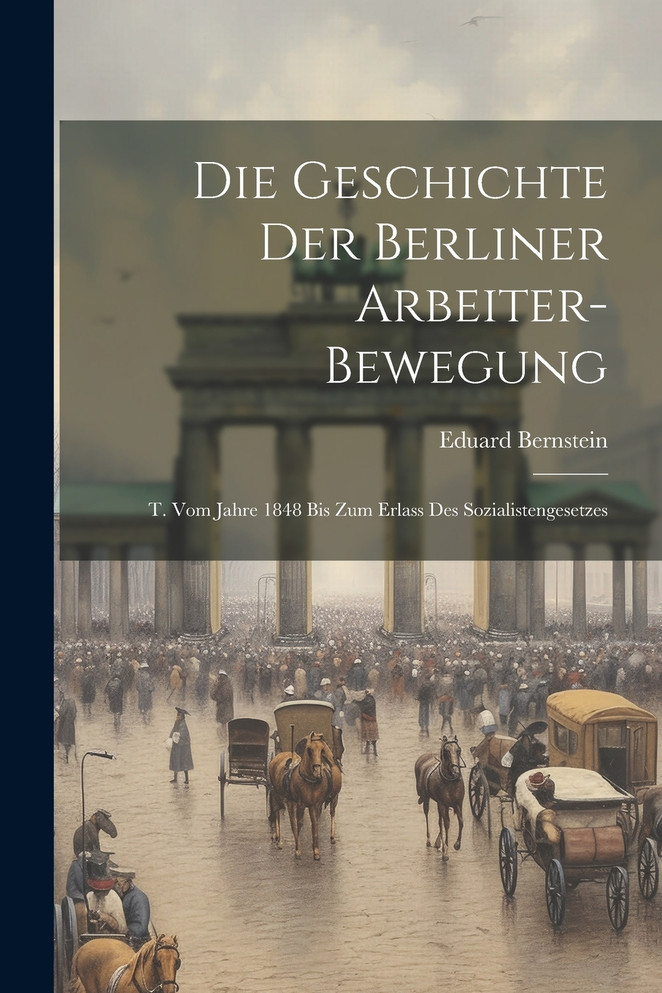 Die Geschichte Der Berliner Arbeiter-Bewegung
