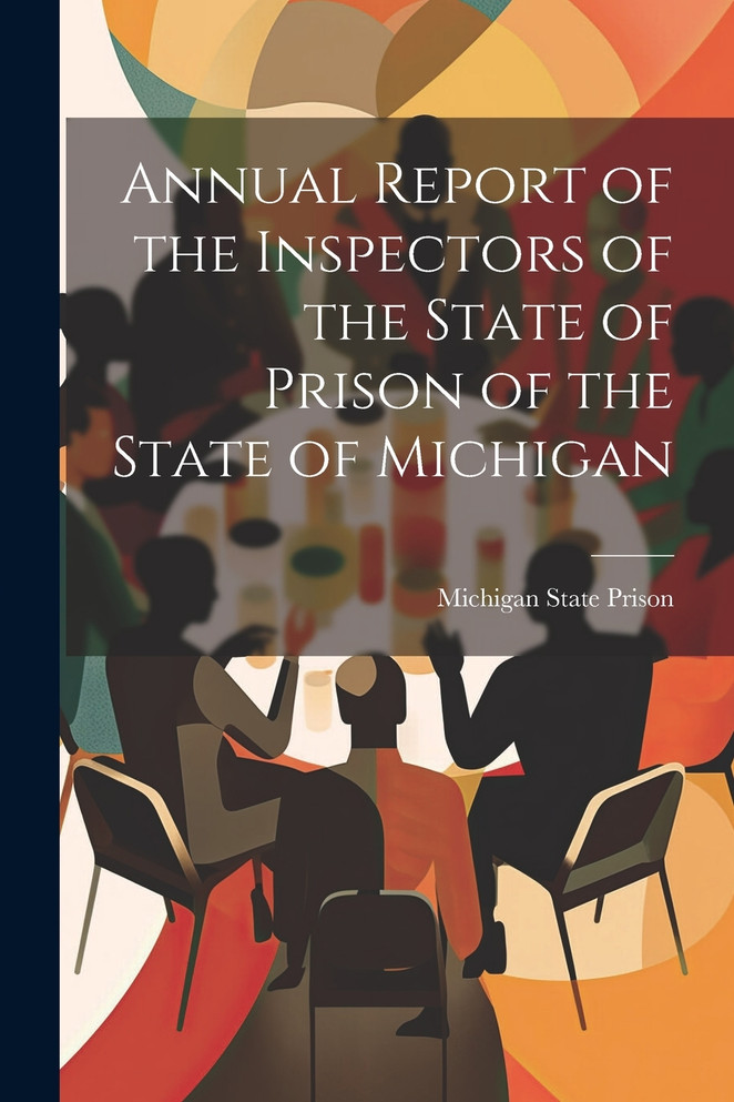 Annual Report of the Inspectors of the State of Prison of the State of Michigan