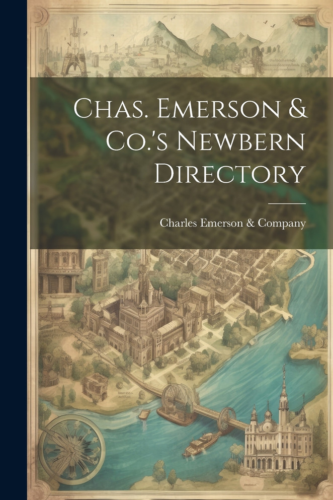 Chas. Emerson & Co.'s Newbern Directory