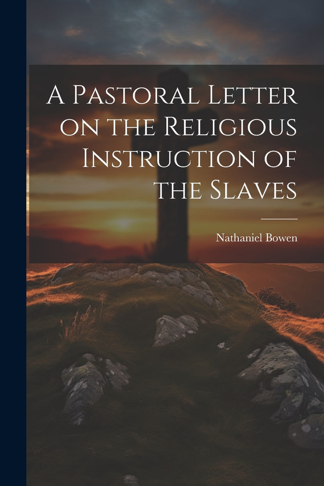 A Pastoral Letter on the Religious Instruction of the Slaves