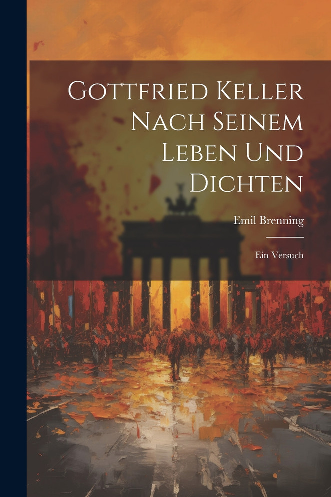 Gottfried Keller Nach Seinem Leben und Dichten