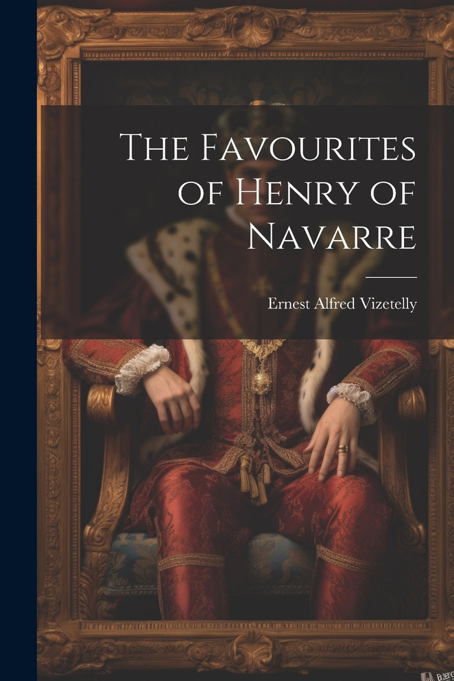 The Favourites of Henry of Navarre