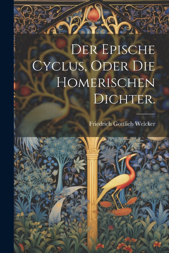 Der epische Cyclus, oder die homerischen Dichter.