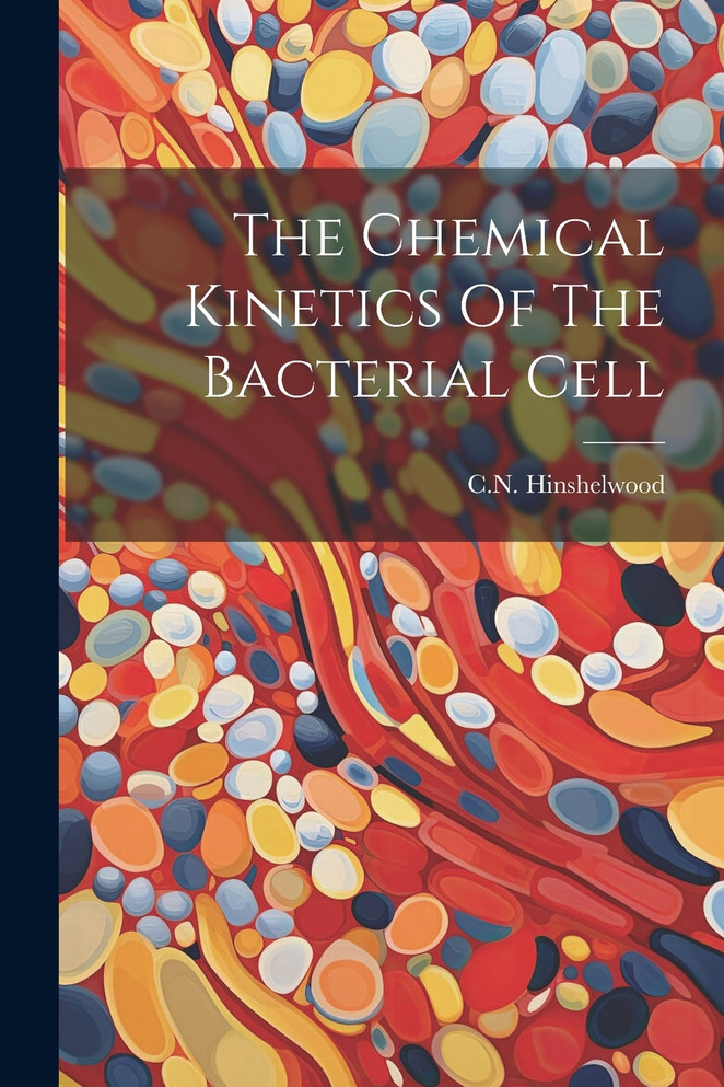 The Chemical Kinetics Of The Bacterial Cell