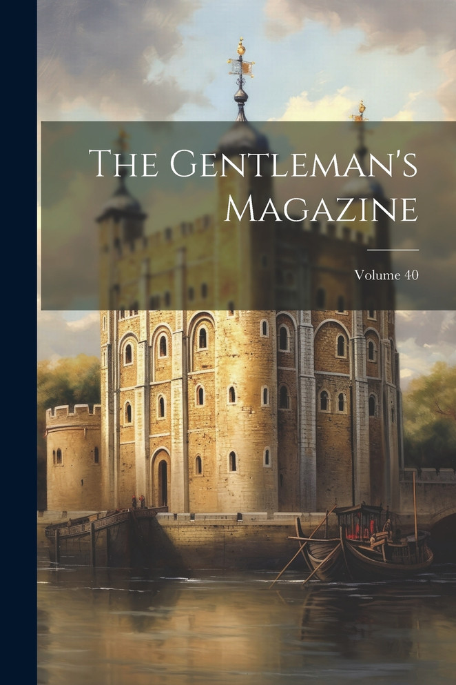 The Gentleman's Magazine; Volume 40