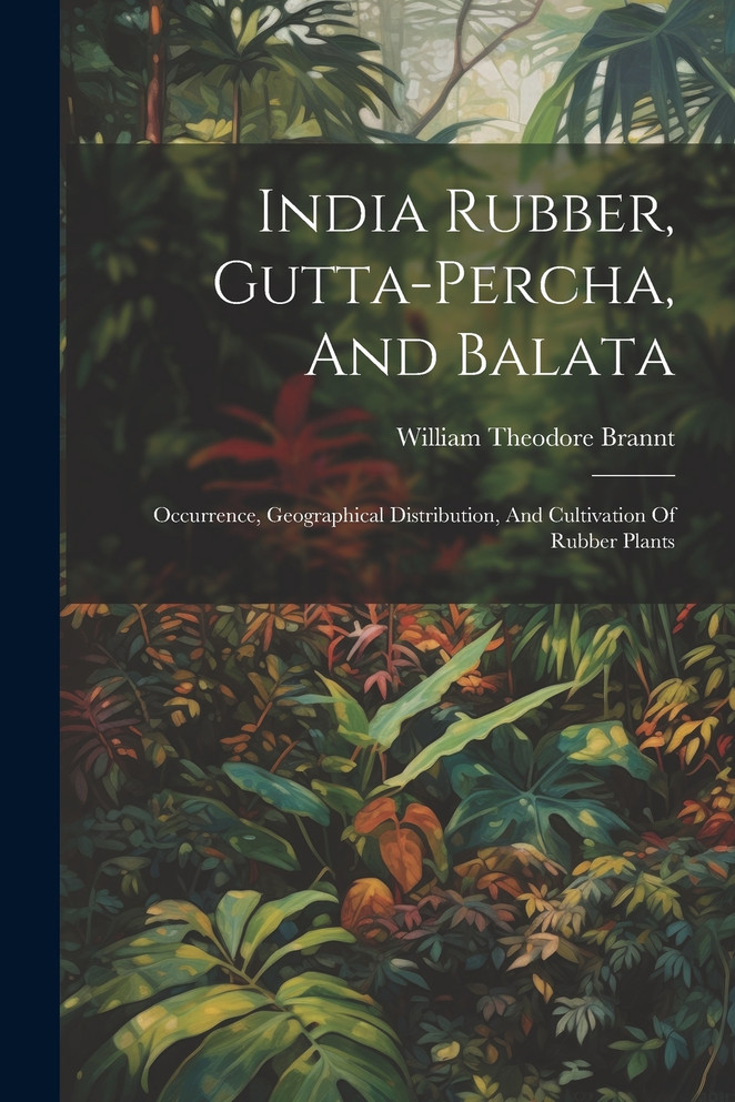 India Rubber, Gutta-percha, And Balata
