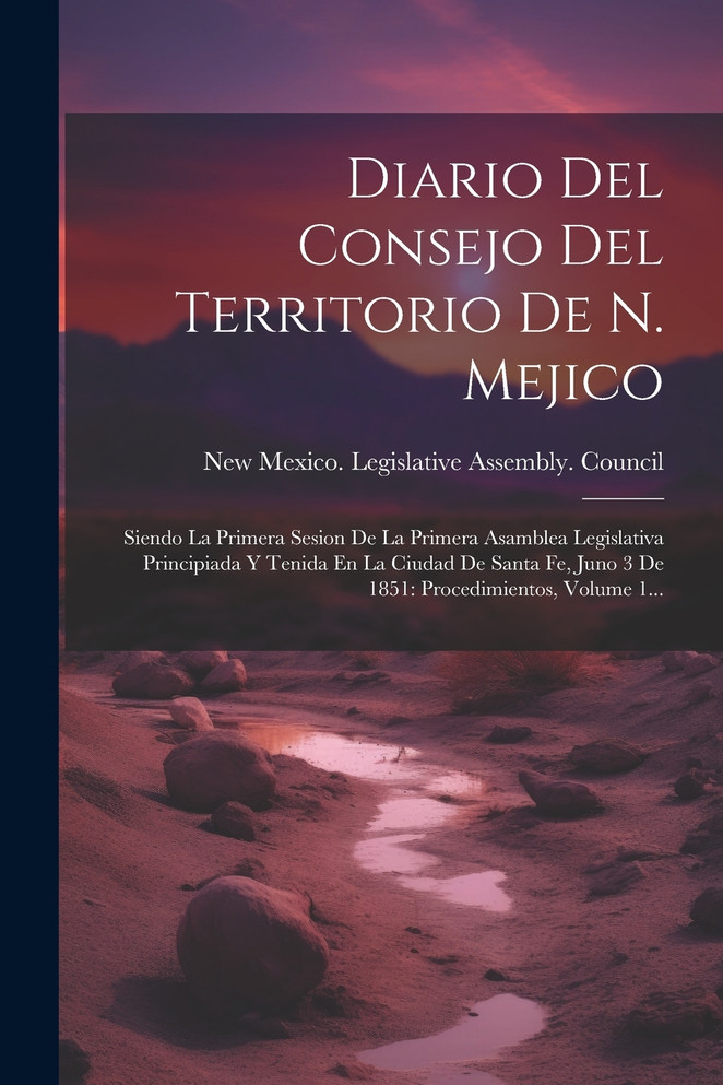 Diario Del Consejo Del Territorio De N. Mejico