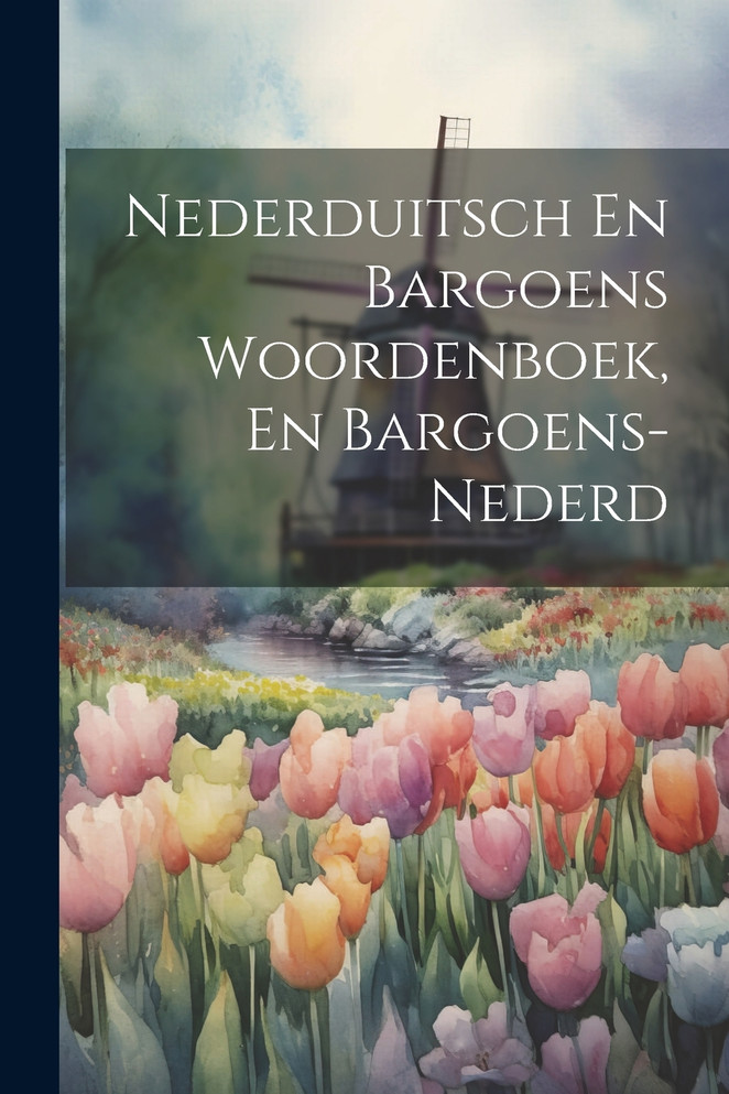 Nederduitsch En Bargoens Woordenboek, En Bargoens-nederd