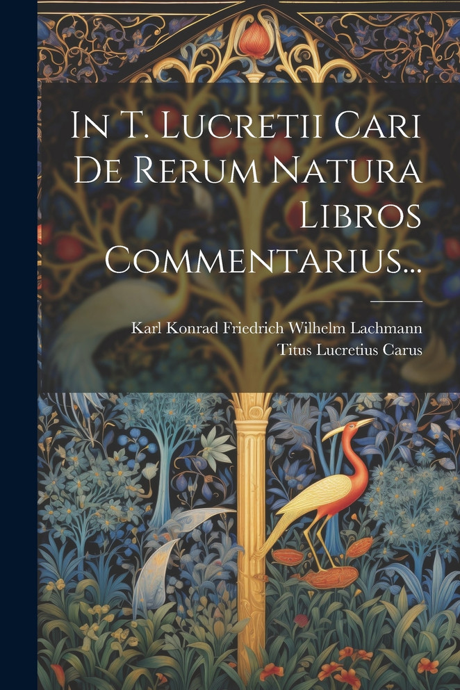 In T. Lucretii Cari De Rerum Natura Libros Commentarius...