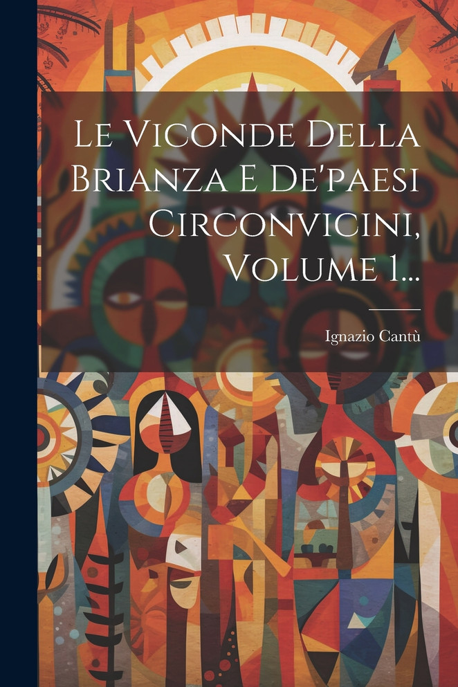 Le Viconde Della Brianza E De'paesi Circonvicini, Volume 1...