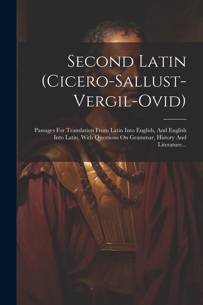 Second Latin (cicero-sallust-vergil-ovid)