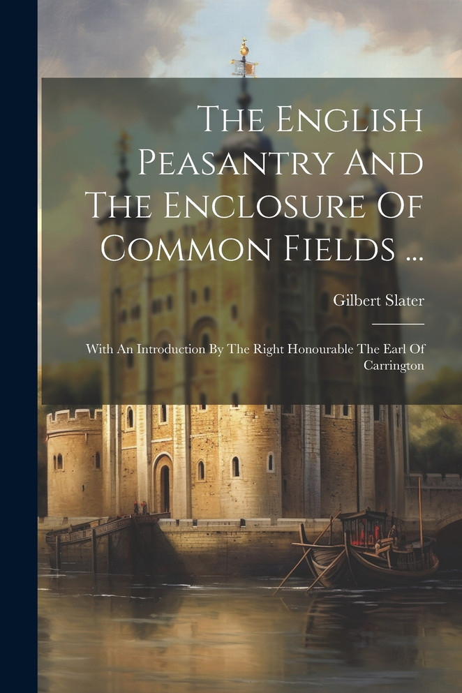 The English Peasantry And The Enclosure Of Common Fields ...