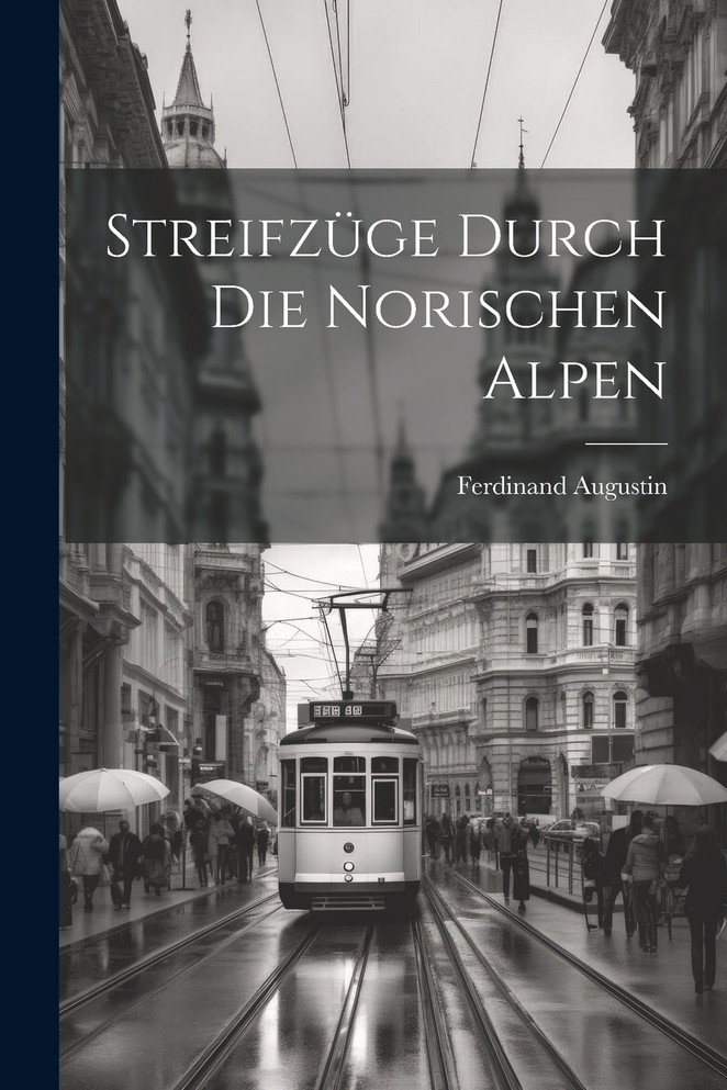 Streifzüge durch die norischen Alpen