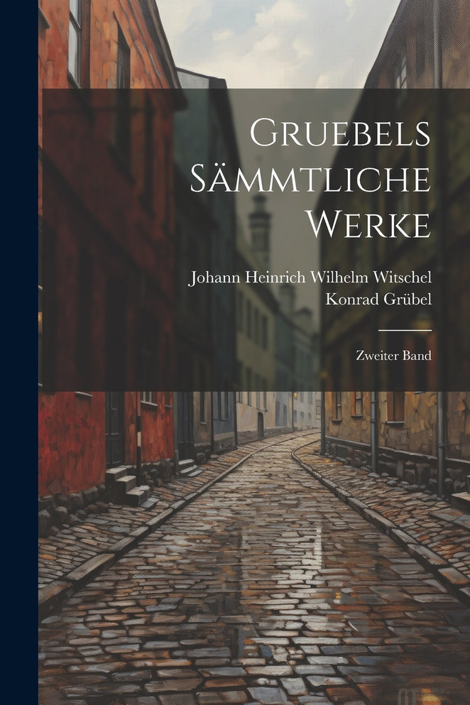 Gruebels Sämmtliche Werke