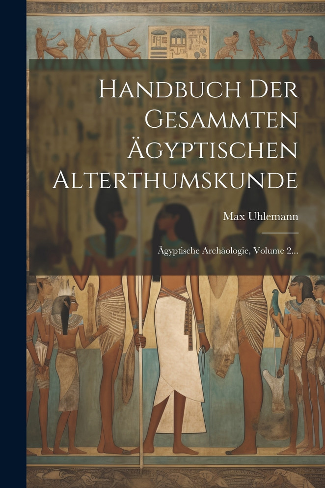 Handbuch Der Gesammten Ägyptischen Alterthumskunde