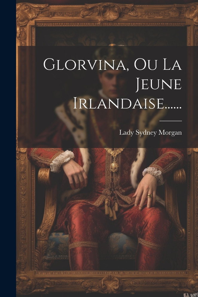 Glorvina, Ou La Jeune Irlandaise......