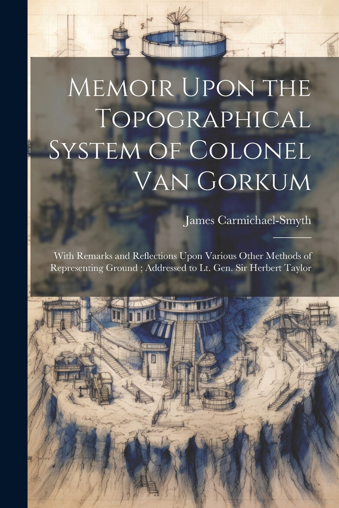 Memoir Upon the Topographical System of Colonel Van Gorkum