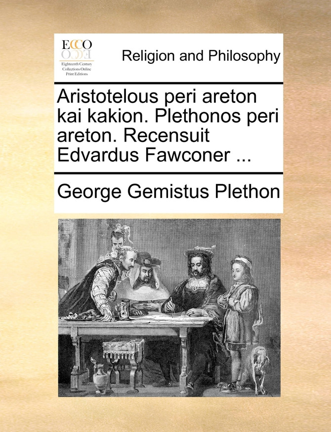 Aristotelous peri areton kai kakion. Plethonos peri areton. Recensuit Edvardus Fawconer ...