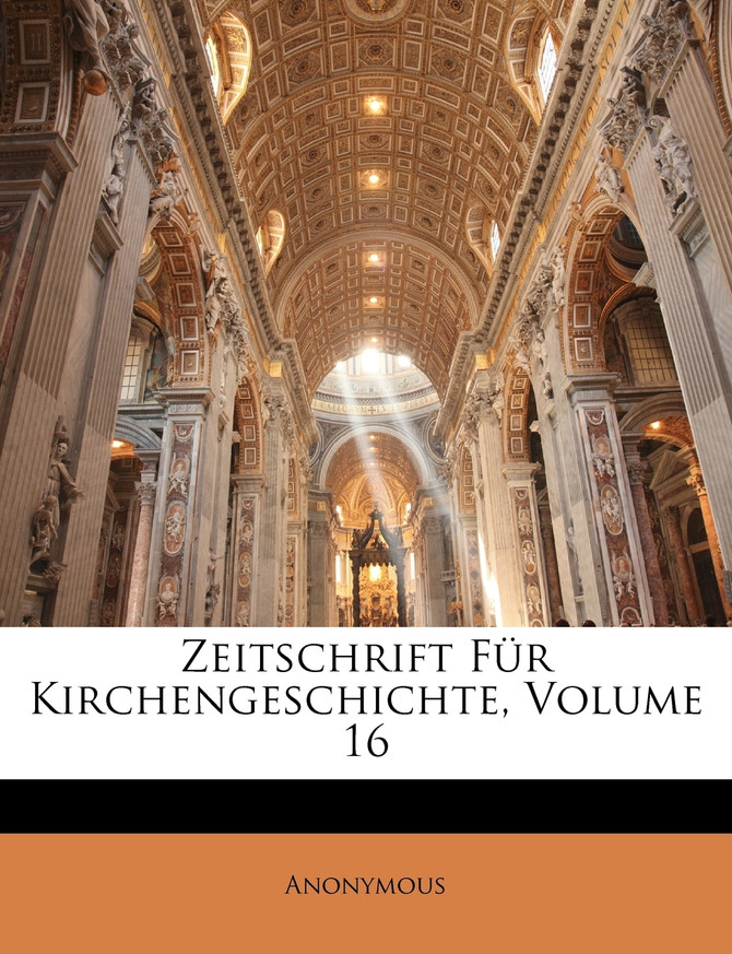 Zeitschrift Fur Kirchengeschichte, Volume 16