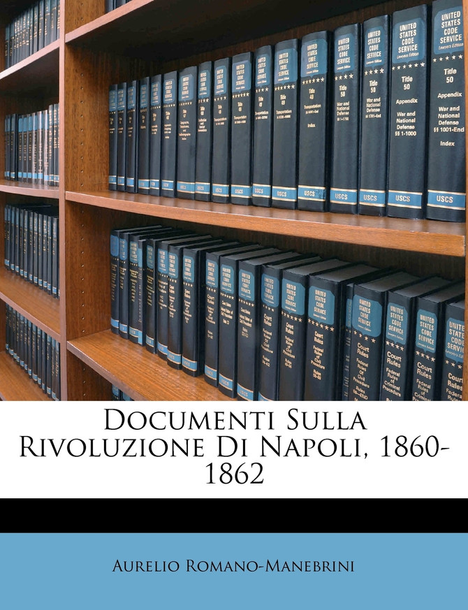 Documenti Sulla Rivoluzione Di Napoli, 1860-1862
