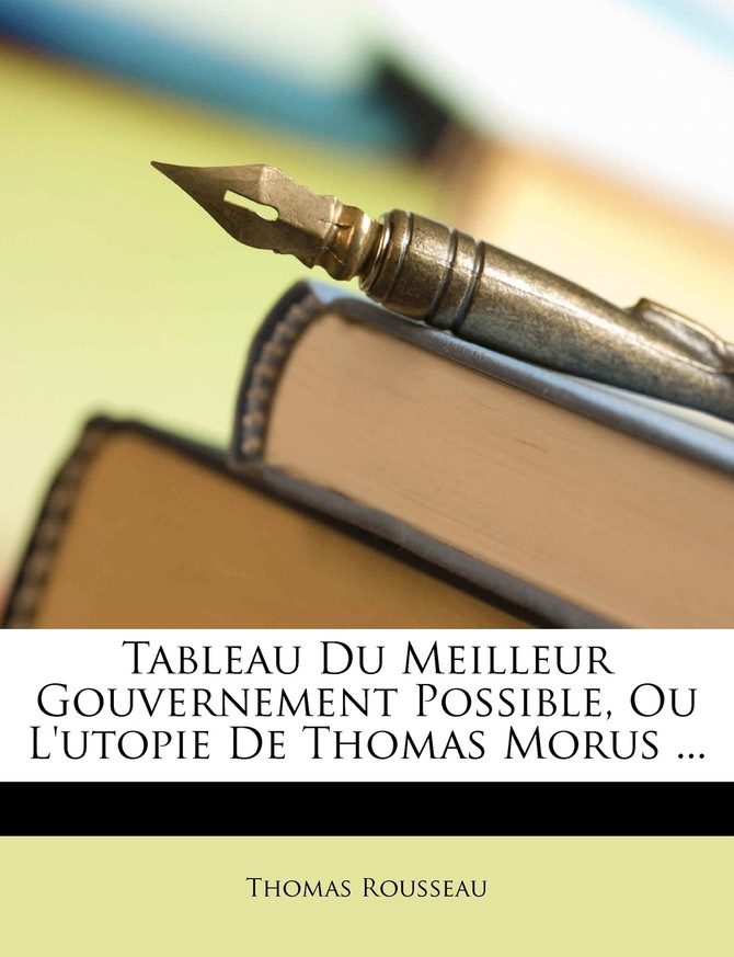 Tableau Du Meilleur Gouvernement Possible, Ou L'utopie De Thomas Morus ...
