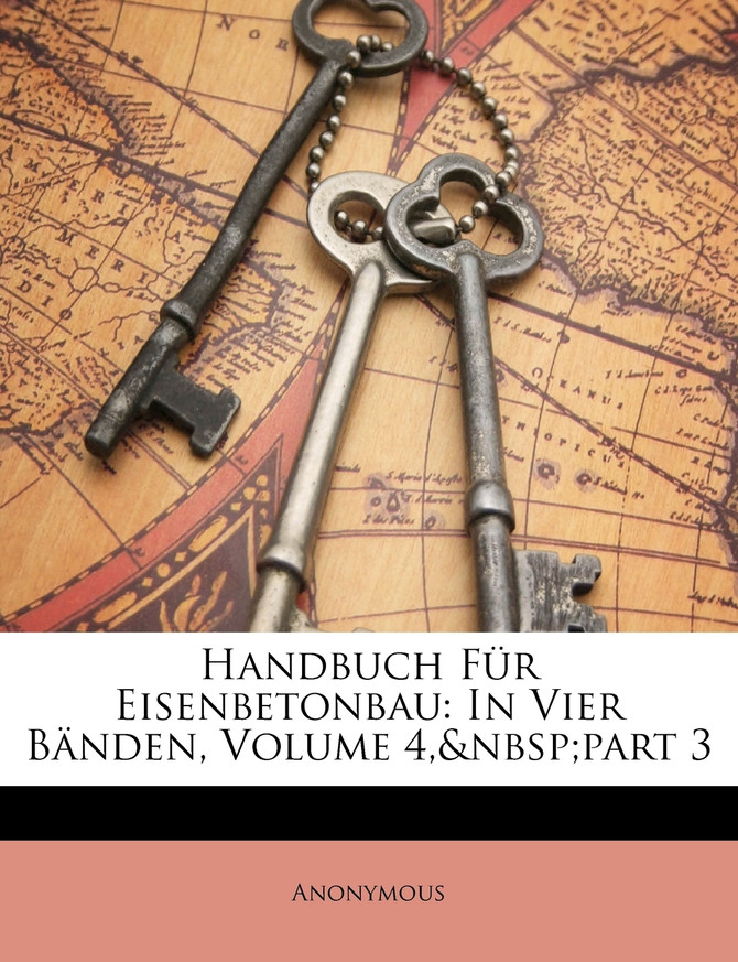 Handbuch Für Eisenbetonbau, Vierter Band