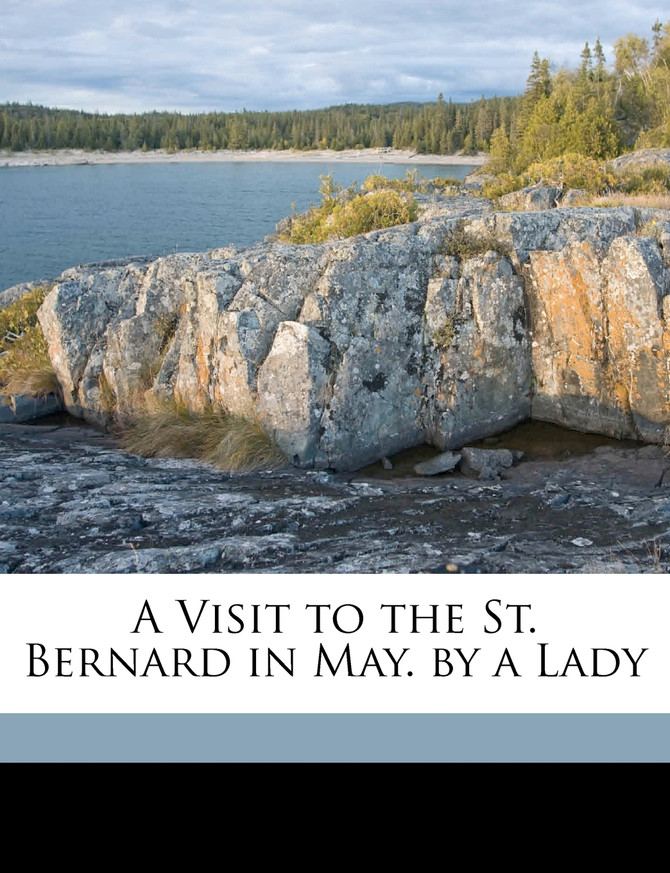 A Visit to the St. Bernard in May. by a Lady