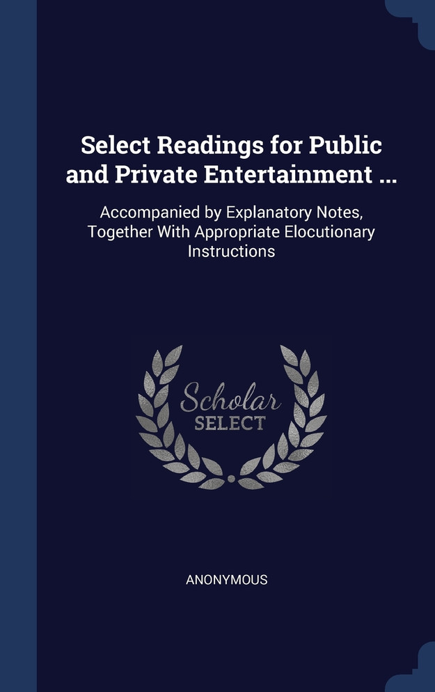 Select Readings for Public and Private Entertainment ...