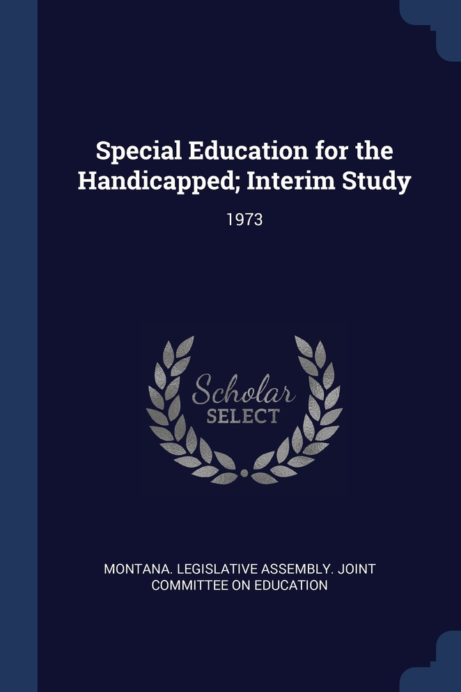 Special Education for the Handicapped; Interim Study
