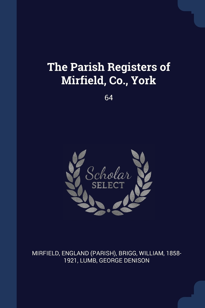 The Parish Registers of Mirfield, Co., York
